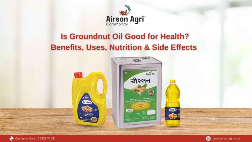 Is Groundnut Oil Good for Health